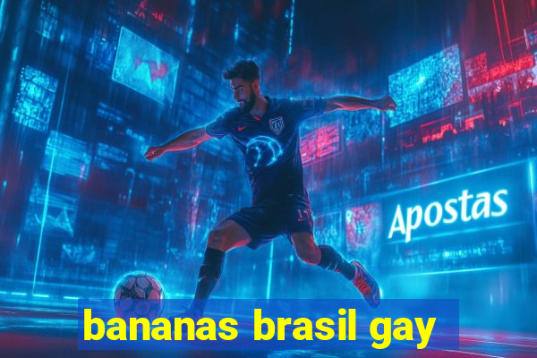 bananas brasil gay